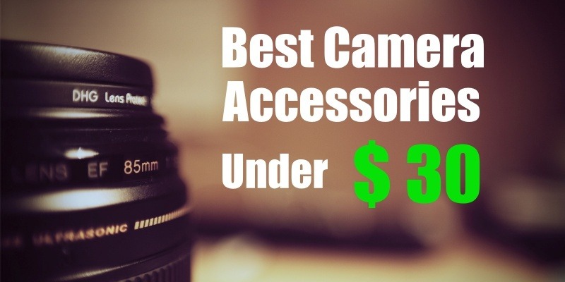Best Camera Accessories Under $30
